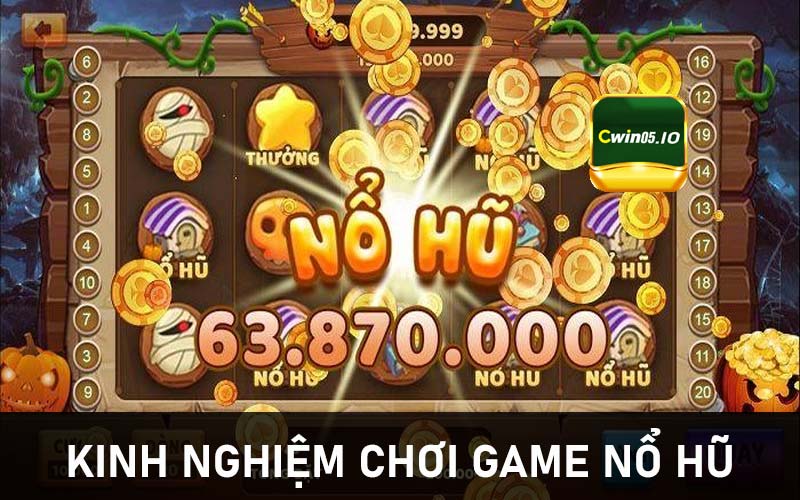 Kinh nghiệm chơi game nổ hũ