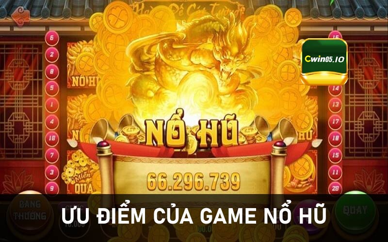 Ưu điểm của game nổ hũ